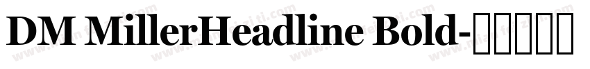 DM MillerHeadline Bold字体转换